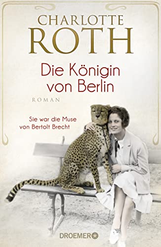 Beispielbild fr Die Knigin von Berlin: Sie war die Muse von Bertolt Brecht. Roman zum Verkauf von medimops