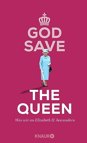 Beispielbild fr God Save the Queen. Was wir an Elizabeth II. bewundern zum Verkauf von medimops