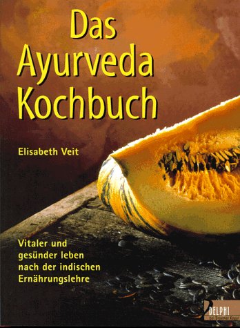 Beispielbild fr Das Ayurveda-Kochbuch Vitaler unbd gesnder leben nach der indischen Ernhrungslehre zum Verkauf von Eichhorn GmbH