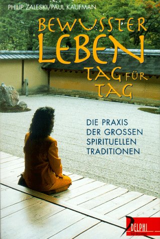 9783426290316: Bewusster leben Tag fr Tag: Die Praxis der grossen spirituellen Traditionen (Delphi bei Droemer Knaur) - Zaleski, Philip