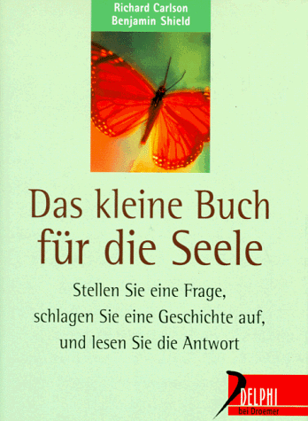 Das kleine Buch fÃ¼r die Seele. (9783426290347) by Carlson, Richard; Shield, Benjamin