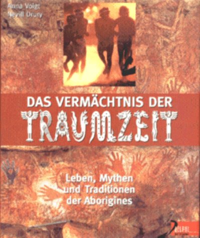 Stock image for Das Vermchtnis der Traumzeit. Leben, Mythen und Traditionen der Aborigines for sale by medimops