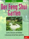 Der Feng Shui Garten. Gärten, Terasssen und Balkone in Harmonie mit der Natur Gestalten.