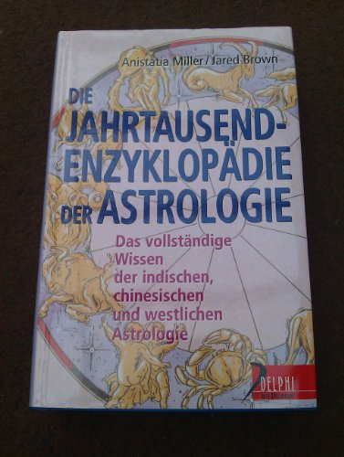 Beispielbild fr Die Jahrtausenenzyklopdie der Astrologie. Das vollstndige Wissen der indischen, chinesischen und westlichen Astrologie zum Verkauf von Kultgut