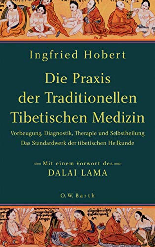 9783426291313: Die Praxis der Traditionellen Tibetischen Medizin: Vorbeugung, Diagnostik, Therapie und Selbstheilung