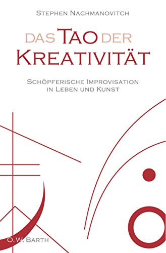 Imagen de archivo de Das Tao der Kreativitt: Schpferische Improvisation in Leben und Kunst [Gebundene Ausgabe] Stephen Nachmanovitch Dan Richter sychologie Lebenshilfe Lebensfhrung Improvisation Kreativitt Spiritualitt a la venta por BUCHSERVICE / ANTIQUARIAT Lars Lutzer