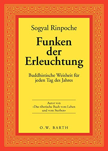 Funken der Erleuchtung: Buddhistische Weisheit für jeden Tag des Jahres - Sogyal Rinpoche