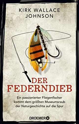 Beispielbild fr Der Federndieb: Ein passionierter Fliegenfischer kommt dem grten Museumsraub der Naturgeschichte auf die Spur zum Verkauf von medimops