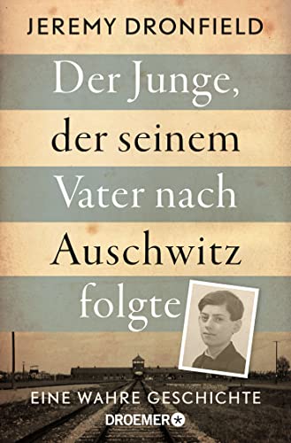 Beispielbild fr Der Junge, der seinem Vater nach Auschwitz folgte: Eine wahre Geschichte. Der SPIEGEL-Bestseller jetzt im Taschenbuch zum Verkauf von medimops
