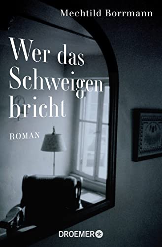 Wer das Schweigen bricht : Roman.