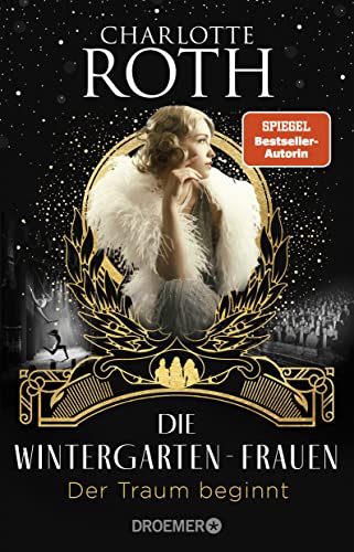 Stock image for Die Wintergarten-Frauen. Der Traum beginnt: Roman (Die Wintergarten-Saga, Band 1) for sale by medimops