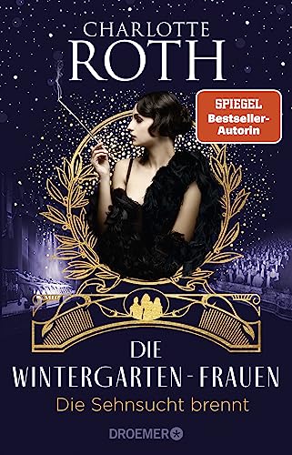 Beispielbild fr Die Wintergarten-Frauen. Die Sehnsucht brennt: Roman (Die Wintergarten-Saga, Band 2) zum Verkauf von medimops