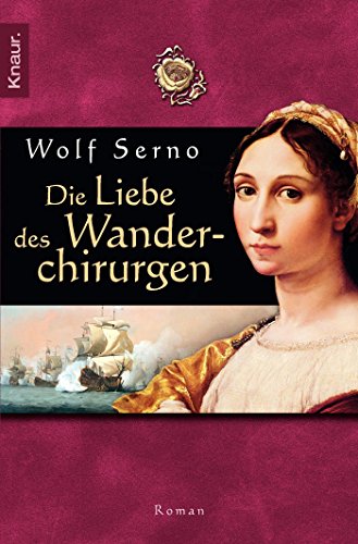 Beispielbild fr Die Liebe des Wanderchirurgen : Roman. Knaur ; 50022 zum Verkauf von Versandantiquariat Schfer