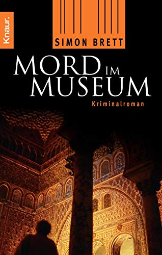 Mord im Museum : Kriminalroman. Simon Brett. Aus dem Engl. von Antoinette Gittinger / Knaur ; 50103 - Brett, Simon (Verfasser)