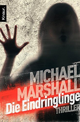 Die Eindringlinge - Thriller - Michael Marshall