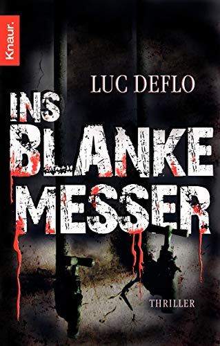 Ins blanke Messer : Thriller. Aus dem Fläm. von Stefanie Schäfer / Knaur ; 50234 - Deflo, Luc