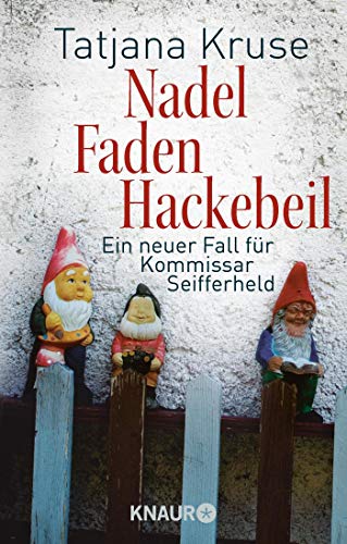 Stock image for Nadel, Faden, Hackebeil: Ein neuer Fall fr Kommissar Seifferheld for sale by Ammareal