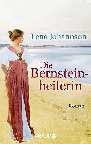 Die Bernsteinheilerin: Roman Roman - Johannson, Lena