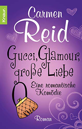 Stock image for Gucci, Glamour, groe Liebe: Eine romantische Komdie for sale by Antiquariat  Angelika Hofmann