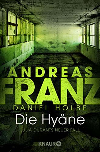 Die Hyäne : Julia Durants neuer Fall ; Roman / Andreas Franz ; Daniel Holbe / Knaur ; 51375 - Holbe, Daniel und Andreas Franz