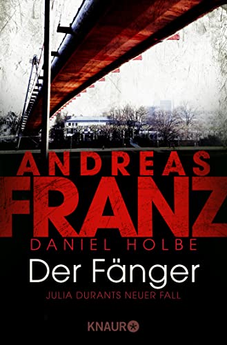 Der Fänger : Julia Durants neuer Fall : Roman / Andreas Franz, Daniel Holbe - Holbe, Daniel (Verfasser), Franz, Andreas (Sonstige)