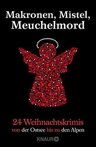 Stock image for Makronen, Mistel, Meuchelmord: 24 Weihnachtskrimis von der Ostsee bis zu den Alpen for sale by Book Deals