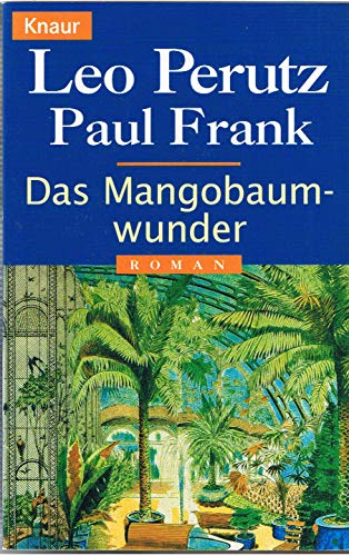 Das Mangobaumwunder. Eine unglaubwürdige Geschichte. - Perutz, Leo, Frank, Paul