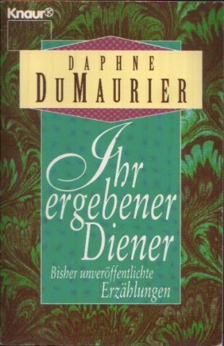 Beispielbild fr Ihr ergebener Diener; Und andere bisher unverffentlichte Erzhlungen; Roman zum Verkauf von alt-saarbrcker antiquariat g.w.melling