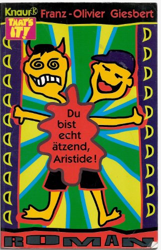 Du bist echt ätzend, Aristide! Roman