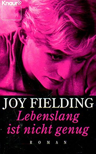 Lebenslang ist nicht genug : Roman. 60388 - Fielding, Joy