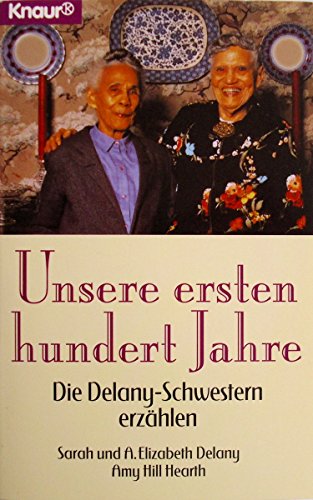 Imagen de archivo de Unsere ersten hundert Jahre: Die Delany-Schwestern erzhlen a la venta por Foggy Mountain Books
