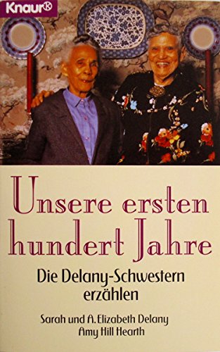 Stock image for Unsere ersten hundert Jahre: Die Delany-Schwestern erzhlen for sale by Foggy Mountain Books