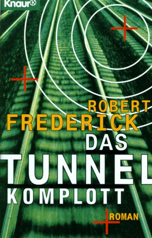 Beispielbild fr Das Tunnelkomplott (Knaur Taschenbücher. Romane, Erzählungen) Frederick, Robert zum Verkauf von tomsshop.eu