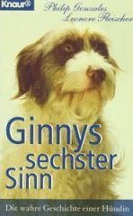 Stock image for Ginnys sechster Sinn: Die wahre Geschichte einer Hndin (Knaur Taschenbcher. Romane, Erzhlungen) for sale by Sigrun Wuertele buchgenie_de