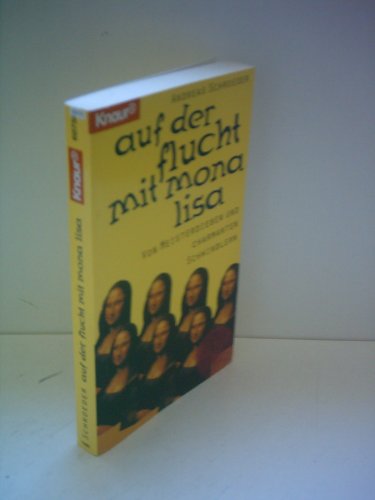 Auf der Flucht mit Mona Lisa Von Meisterdieben und charmanten Schwindlern - Schroeder, Andreas