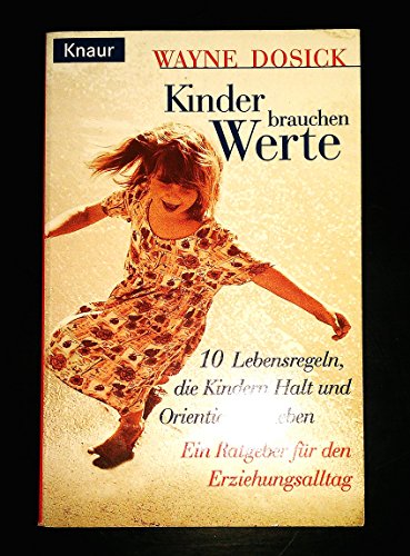 Stock image for Kinder brauchen Werte. 10 Lebensregeln, die Kindern Halt und Orientierung geben. for sale by medimops