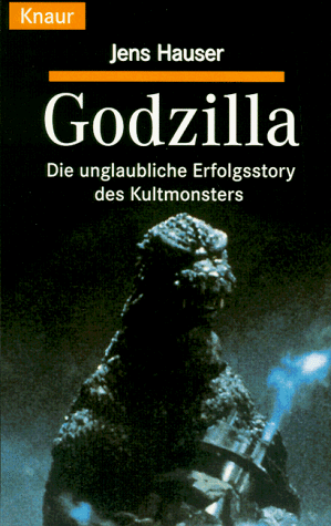 Godzilla. Die unglaubliche Erfolgsstory des Kultmonsters.