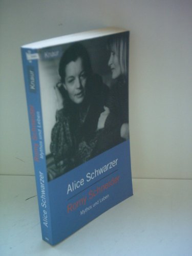 Romy Schneider: Mythos und Leben Wir sind die beiden meistbeschimpften Frauen Deutschlands!« Romy Schneider zu Alice Schwarzer 20 Jahre nach ihrer Begegnung mit Romy Schneider .mit über 60 Bildern von Romy Schneider vor und hinter der Kamera! - Schwarzer, Alice