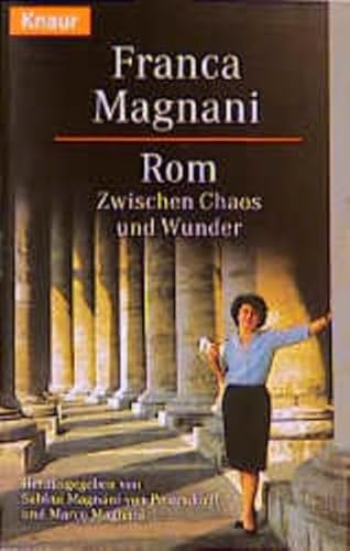 Rom : zwischen Chaos und Wunder. Hrsg. von Sabina- von Magnani-Petersdorff und Marco Magnani / Knaur ; 61236 - Magnani, Franca und Sabina (Hrsg.) Magnani-von Petersdorff