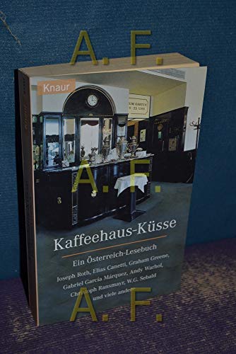 Kaffeehaus- KÃ¼sse. Ein Ã–sterreich- Lesebuch. (9783426613375) by Roth, Joseph; Canetti, Elias; Greene, Graham; Marquez, Gabriel Garcia; Warhol, Andy; Ransmayr, Christoph; Wolandt, Holger