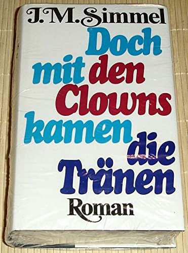 Doch mit den Clowns kamen die Tränen - Johannes Mario Simmel