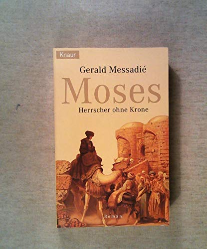 Moses. Herrscher ohne Krone. (9783426618288) by Messadie, Gerald