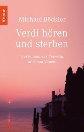 Beispielbild fr Verdi hren und sterben: Ein Roman aus Venedig und dem Veneto zum Verkauf von medimops