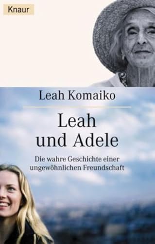 Leah und Adele. Die wahre Geschichte einer ungewöhnlichen Freundschaft.