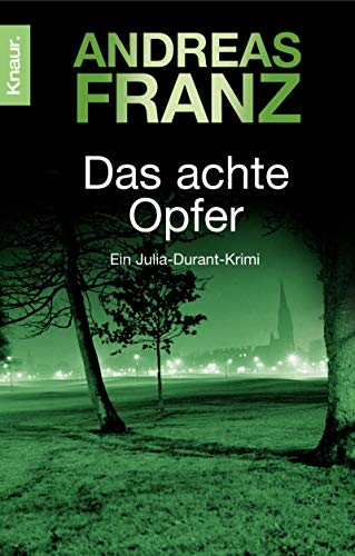 Das achte Opfer : Roman. Knaur ; 62508 : Thriller - Franz, Andreas