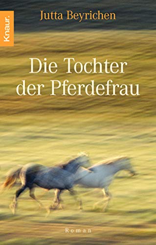 Beispielbild fr Die Tochter der Pferdefrau : Roman. Knaur ; 62788 zum Verkauf von Versandantiquariat Schfer