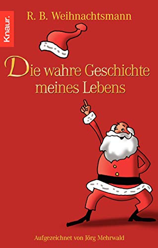 Beispielbild fr R. B. Weihnachtsmann - Die wahre Geschichte meines Lebens: Aufgezeichnet von Jrg Mehrwald zum Verkauf von Der Bcher-Br