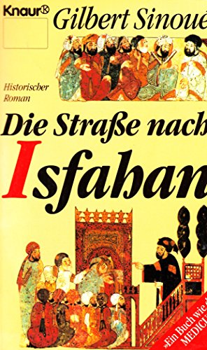 Die Straße nach Isfahan (Knaur Taschenbücher. Historische Romane) - Sinoue, Gilbert und Stefan Linster