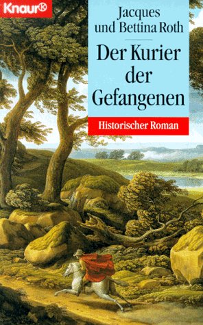 Imagen de archivo de Der Kurier der Gefangenen (Knaur Taschenbcher. Historische Romane) a la venta por Versandantiquariat Felix Mcke