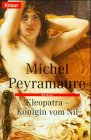 Kleopatra - Königin vom Nil : Roman. Knaur 63112 - Peyramaure, Michel